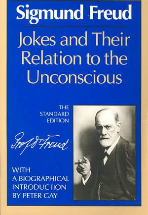 Jokes and Their Relation to the Unconscious de Sigmund Freud