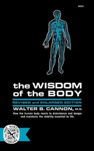 The Wisdom of the Body de Walter B. Cannon