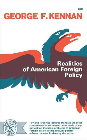 Realities of American Foreign Policy de George F. Kennan