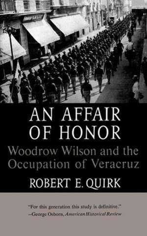 An Affair of Honor – Woodrow Wilson and the Occupation of Veracruz de Re Quirk