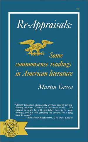 Re–Appraisals: Some Commonsense Readings in American Literature de M. Green