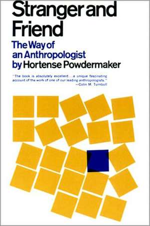 Stranger and Friend – The Way of an Anthropologist de H Powdermaker