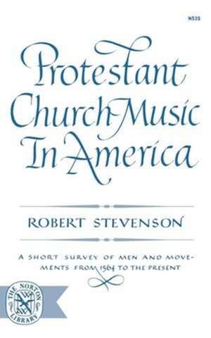 Protestant Church Music In America de Robert Stevenson