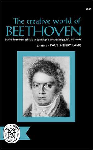 The Creative World of Beethoven de Paul Henry Lang