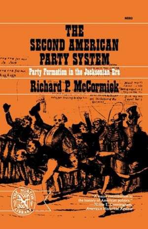 The Second American Party System – Party Formation in the Jacksonian Era de Rp Mccormick