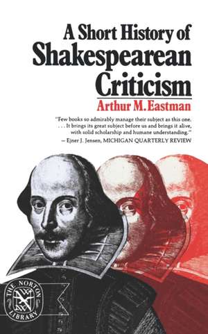 A Short History of Shakespearean Criticism de Arthur M. Eastman