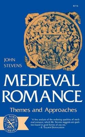 Medieval Romance – Themes and Approaches de John E. Stevens