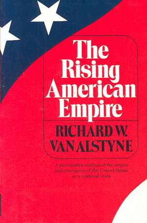 The Rising American Empire de Rw Van Alstyne