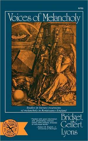 Voices of Melancholy – Studies in Literary Treatments of Melancholy in Renaissance England de Bg Lyons