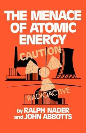 The Menace of Atomic Energy de Ralph Nader