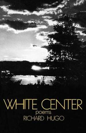 White Center de Richard Hugo