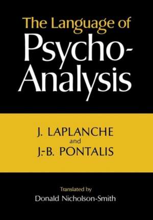 The Language of Psycho–Analysis de Jean Laplanche