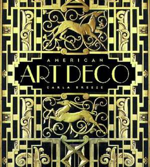 American Art Deco – Architecture & Regionalism de Carla Breeze