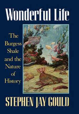 Wonderful Life – The Burgess Shale and the Nature of History de Sj Gould