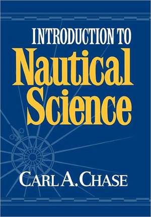 Introduction to Nautical Science de Ca Chase