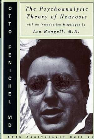 The Psychoanalytic Theory of Neurosis Reissue de Otto Fenichel