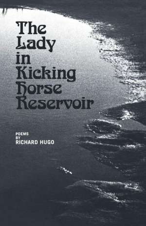 The Lady in Kicking Horse Reservoir – Poems de R Hugo