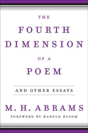 The Fourth Dimension of a Poem – and Other Essays de M. H. Abrams