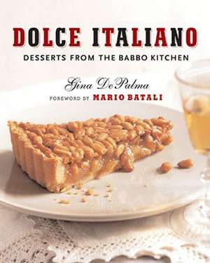 Dolce Italiano – Desserts from the Babbo Kitchen de Gina Depalma