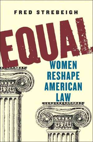 Equal – Women Reshape American Law de Fred Strebeigh