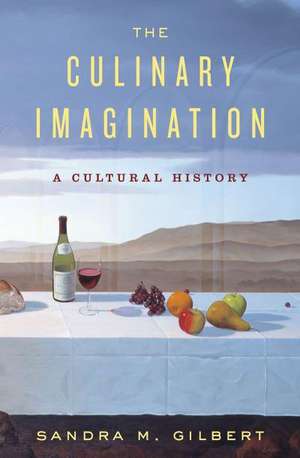 The Culinary Imagination de Sandra M Gilbert