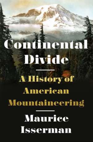 Continental Divide – A History of American Mountaineering de Maurice Isserman