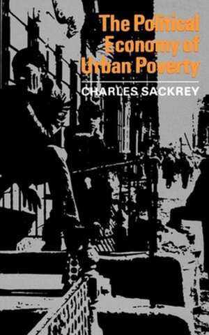 The Political Economy of Urban Poverty de C Sackrey