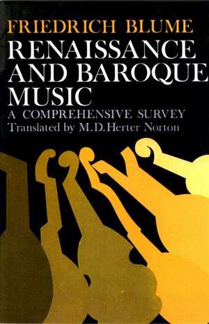 Renaissance and Baroque Music – A Comprehensive Survey de Frederich Blume