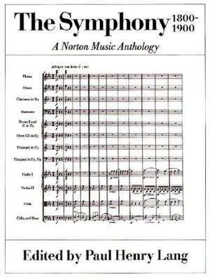 The Symphony 1800-1900, a Norton Music Anthology de Paul H. Lang