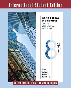 Managerial Economics – Theory, Applications, and Cases 8e ISE de W. Bruce Allen