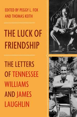 The Luck of Friendship – The Letters of Tennessee Williams and James Laughlin de James Laughlin