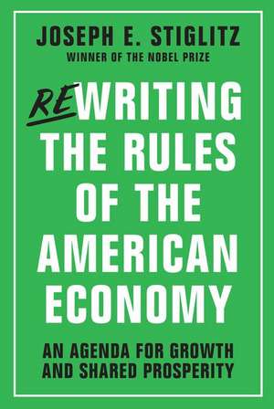 Rewriting the Rules of the American Economy: An Agenda for Growth and Shared Prosperity de Joseph E. Stiglitz