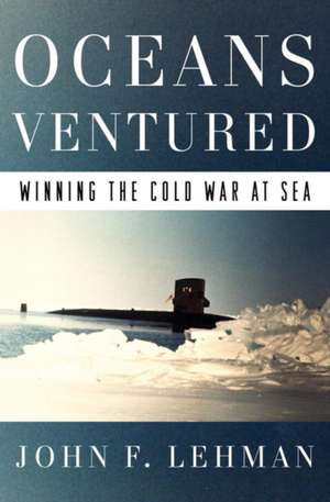 Oceans Ventured de John Lehman