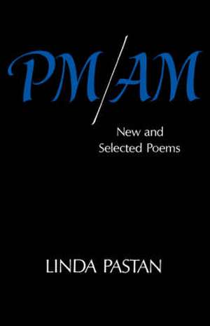 PM/AM – New and Selected Poems de L Pastan