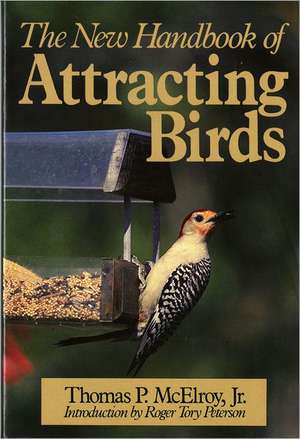 The New Handbook of Attracting Birds de Thomas P. Mcelroy