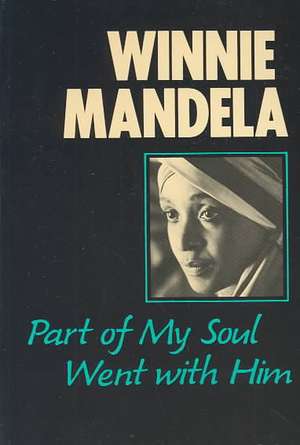 Part of My Soul Went With Him de Winnie Mandela