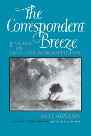 The Correspondent Breeze – Essays on English Romanticism de M. H. Abrams