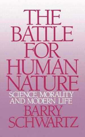 The Battle for Human Nature – Science, Morality and Modern Life de Barry Schwartz