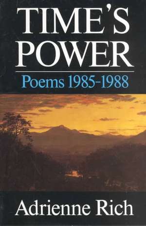 Time′s Power – Poems 1985–1988 (Paper) de A Rich