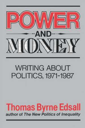 Power and Money – Writings About Politics, 1971–1987 de Tb Edsall