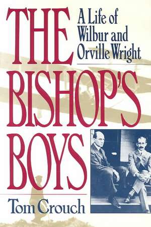 The Bishops Boys – A Life of Wilbur & Orville Wright Rei de Tom Crouch