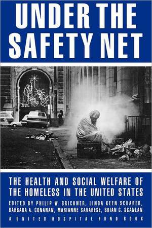 Under the Safety Net – The Health and Social Welfare of the Homeless in the United States de Philip Brickner