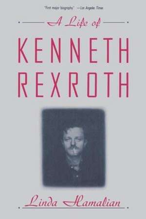 A Life of Kenneth Rexroth de Linda Hamalian