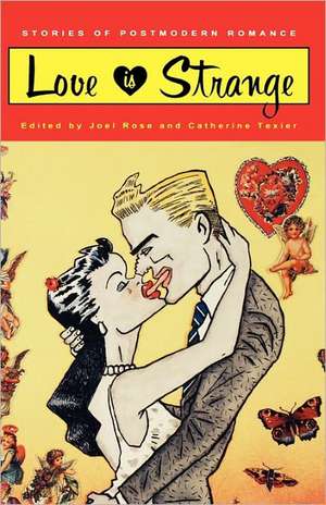 Love is Strange – Stories of Postmodern Romance de Joel Rose