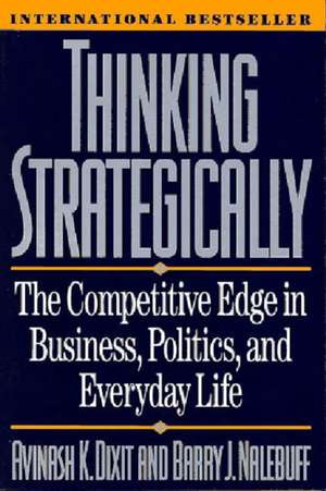 Thinking Strategically – The Competetive Edge in Business Politics & Everyday Reissue (Paper) de Avinash K. Dixit