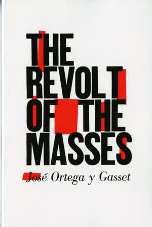 The Revolt of the Masses Reissue de José Ortega Y Gasset