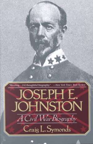 Joseph E Johnston – A Civil War Biography (Paper) de Craig L Symonds