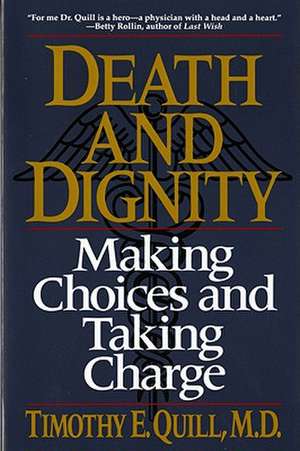 Death & Dignity – Making Choices & Taking Charge (Paper) de T J Quill