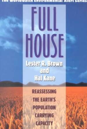 Full House – Reassessing the Earth`s Population Carrying Capacity de Lester R. Brown