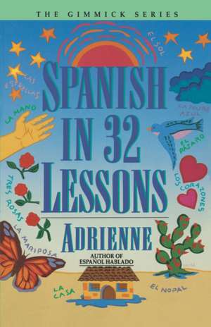 Spanish in 32 Lessons de Adrienne Adrienne